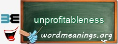 WordMeaning blackboard for unprofitableness